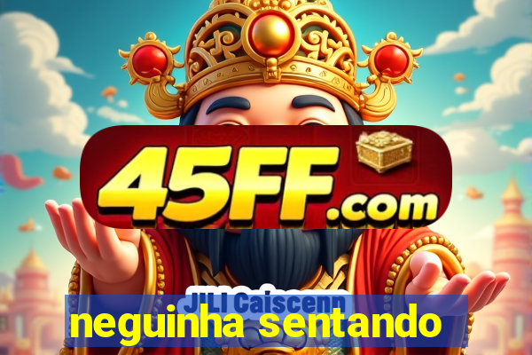 neguinha sentando